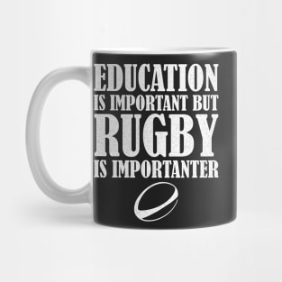 Education Is Important But Rugby Is Importanter Mug